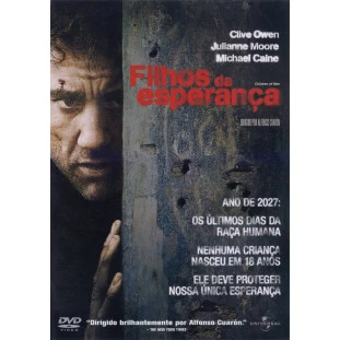 Filhos da Esperança (Clive Owen - Julianne Moore - Michael Cane)