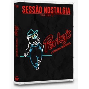 Sessão Nostalgia - Volume 2 - Trilogia Porkys (Exclusivo)