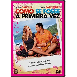 Como Se Fosse a Primeira Vez (Adam Sandler - Drew Barrymore)